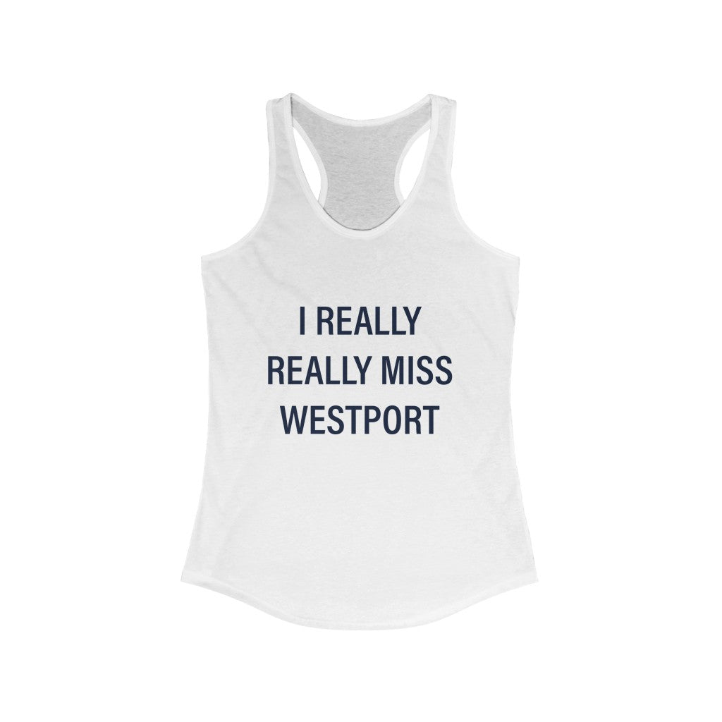 I Really Really Miss Westport Women's Ideal Racerback Tank