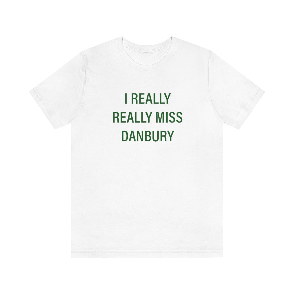 Danbury Connecticut shirt. I really really miss danbury connecticut shirt