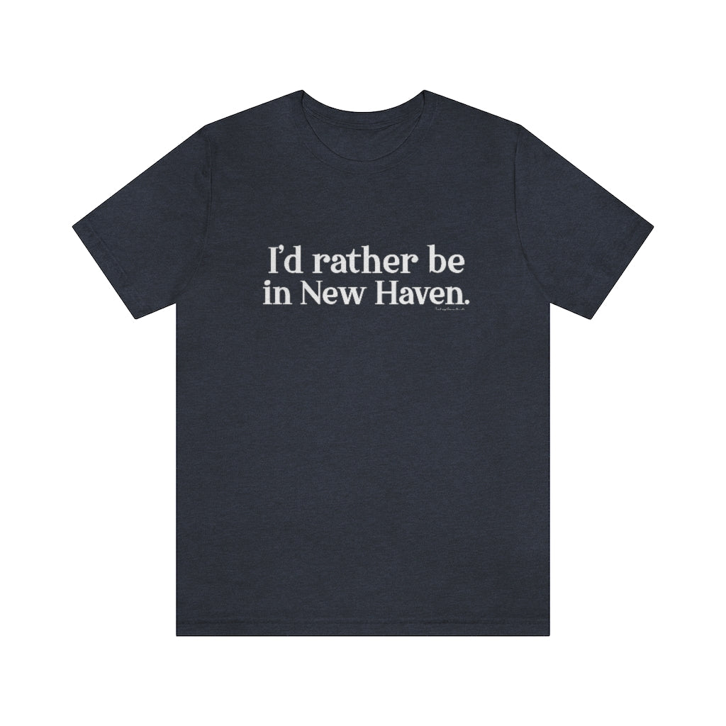 I'd Rather Be in New Haven Unisex Jersey Short Sleeve Tee