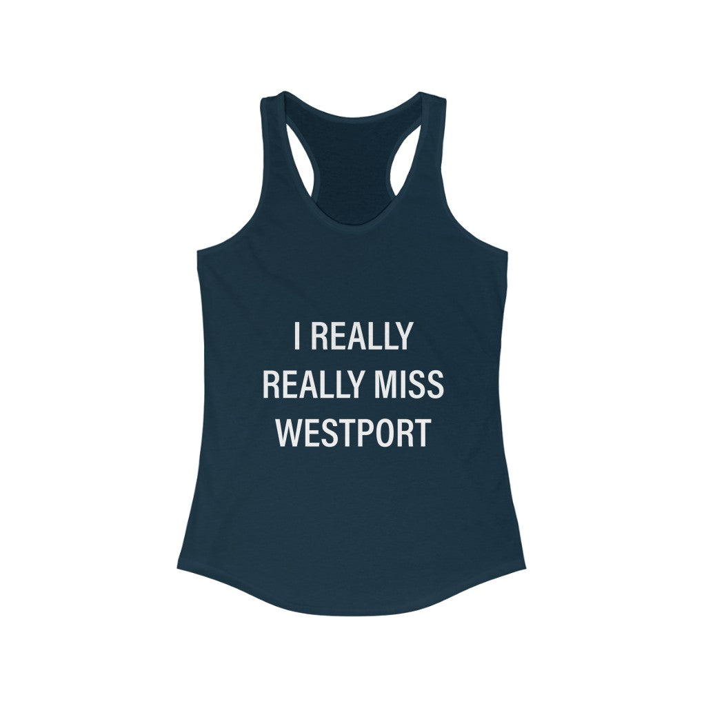 I Really Really Miss Westport Women's Ideal Racerback Tank