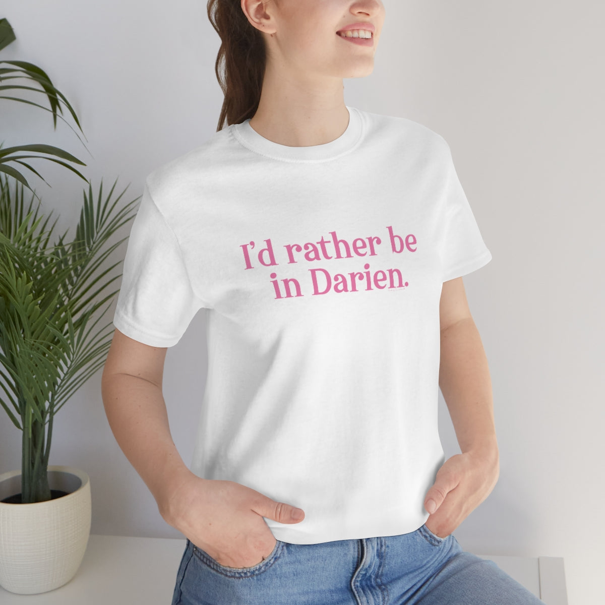 I'd rather be in darien connecticut unisex tee shirt