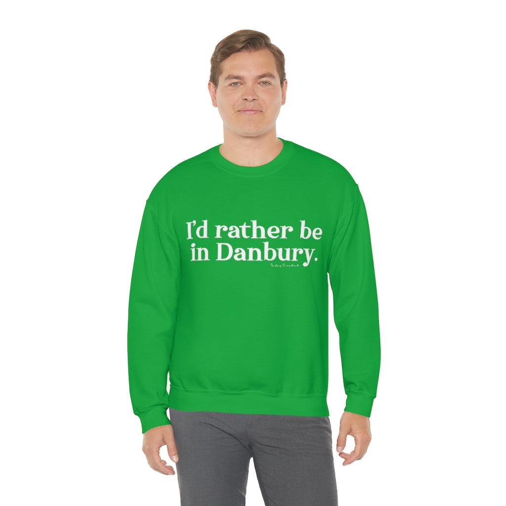 I'd rather be in Danbury. Unisex Heavy Blend™ Crewneck Sweatshirt