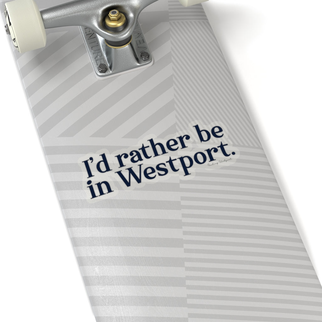 I'd rather be in Westport. Kiss-Cut Stickers