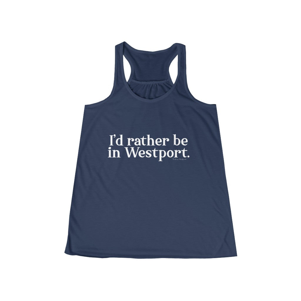 I'd rather be in Westport. Women's Flowy Racerback Tank