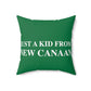  Just a kid from New Canaan Spun Polyester Square Pillow   Are you proud to be from New Canaan?  Show the world where you're from New Canaan! Represent New Canaan with this collection!   Proceeds from this collection help grow Finding New Canaan and Finding Connecticut websites and brands. 
