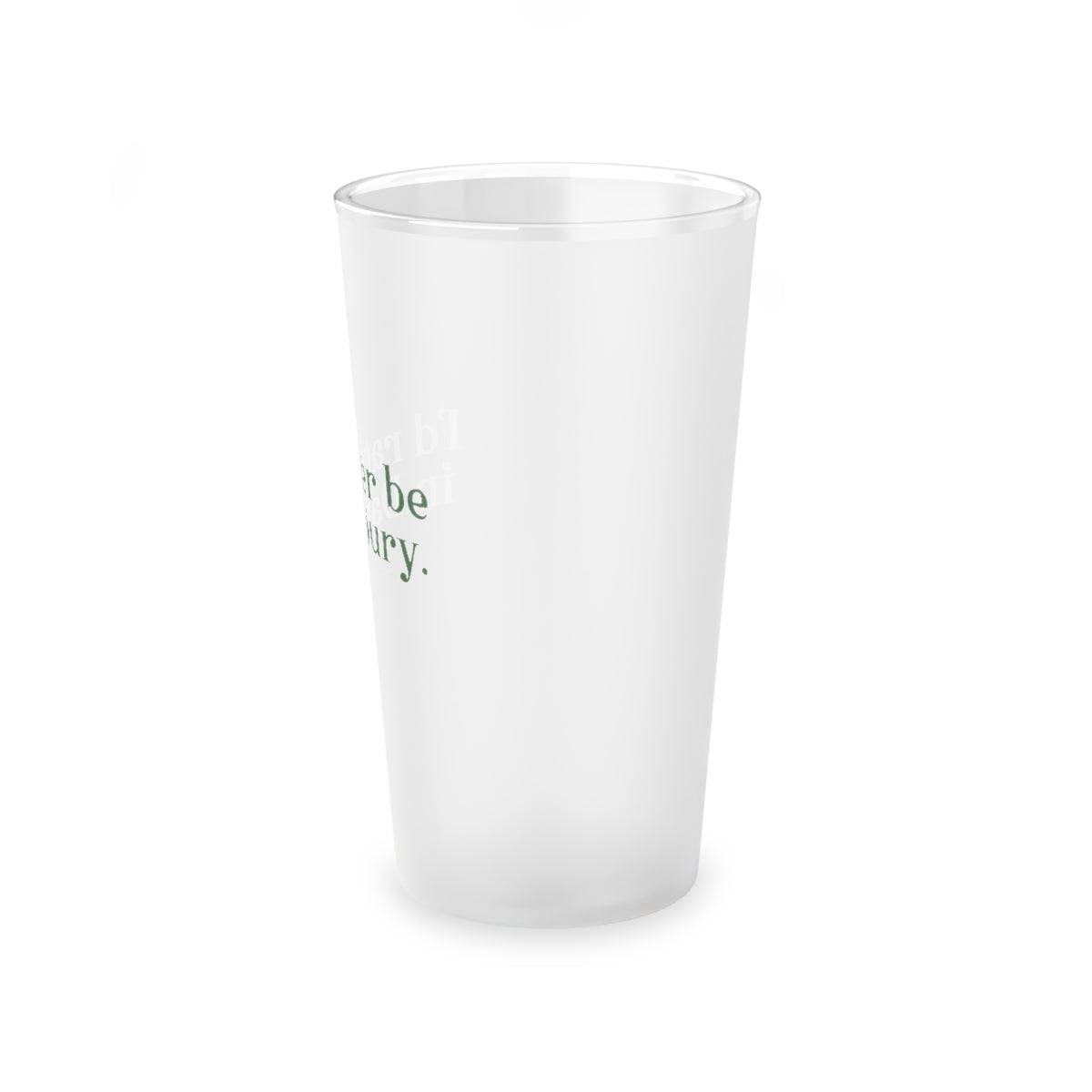 I'd rather be in Danbury. Frosted Pint Glass, 16oz