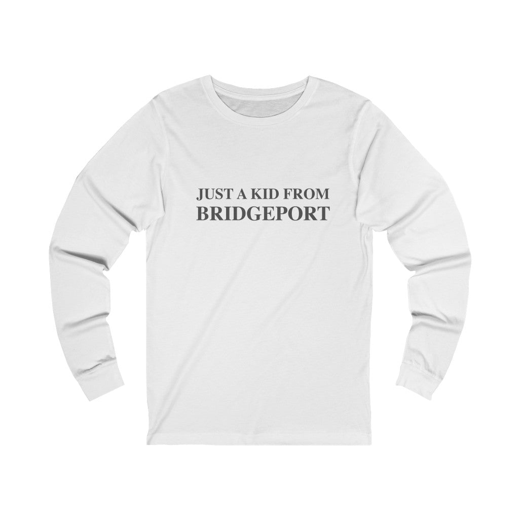 just a kid from bridgeport long sleeve tee shirt