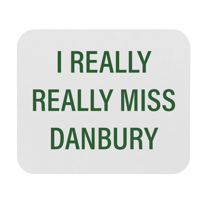 Danbury Connecticut mouse pad. I really really miss danbury mouse pad