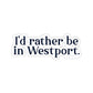 I'd rather be in Westport. Kiss-Cut Stickers