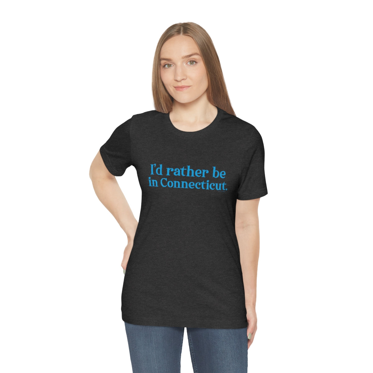 I'd rather be in Connecticut Unisex Jersey Short Sleeve Tee