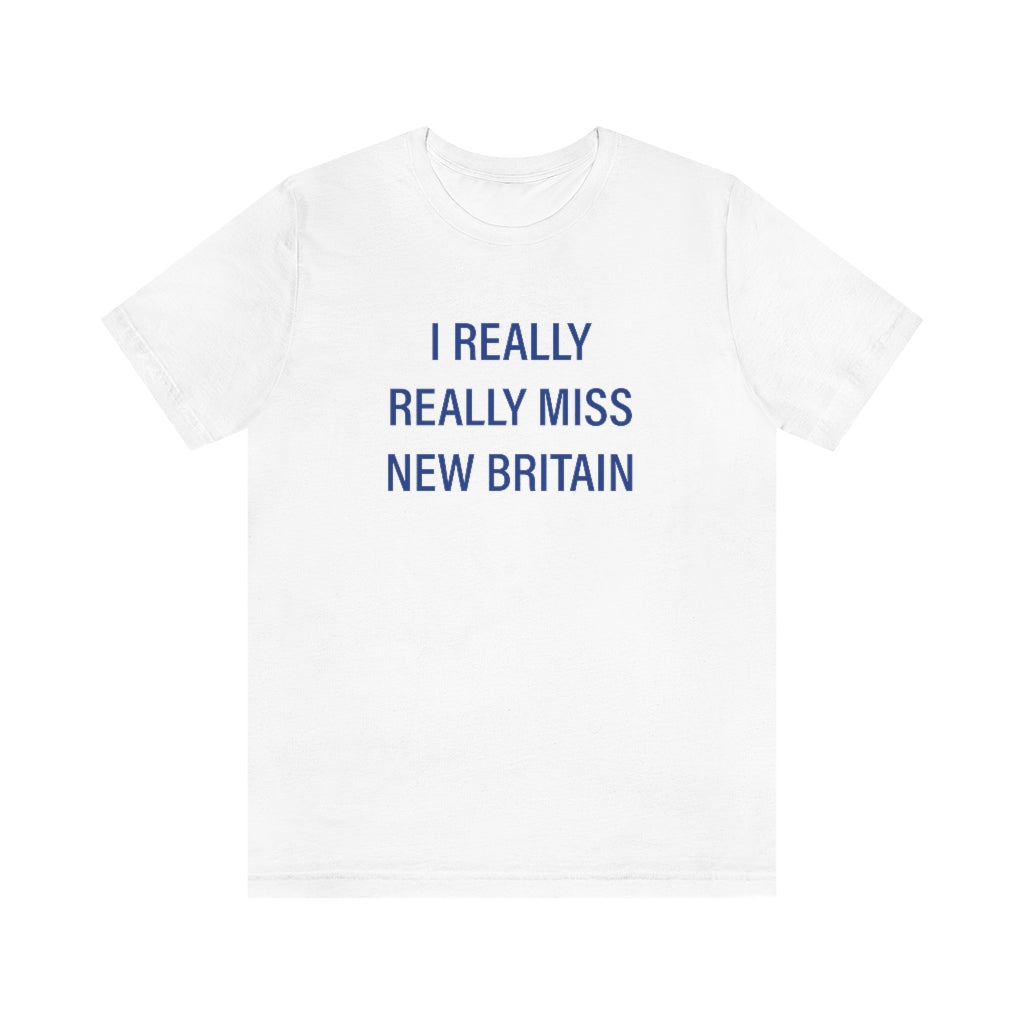 I really really miss New Britain Unisex Jersey Short Sleeve Tee