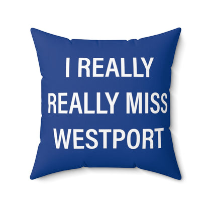 I Really Really Miss Westport Spun Polyester Square Pillow