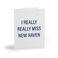 I Really Really Miss New Haven Greeting Cards 