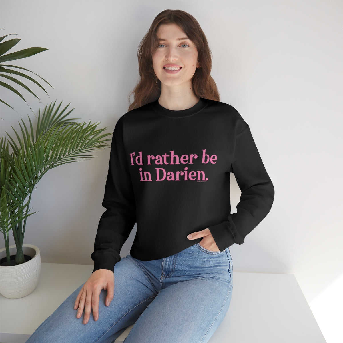 I'd rather be in darien unisex sweatshirt