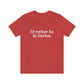 I'd rather be in Darien. Unisex Jersey Short Sleeve Tee