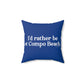 I'd rather be at Compo Beach. Spun Polyester Square Pillow