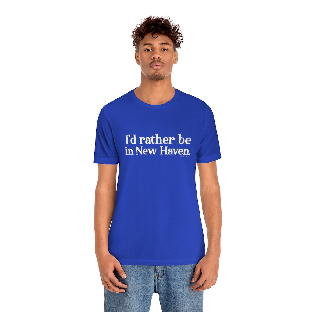 I'd Rather Be in New Haven Unisex Jersey Short Sleeve Tee