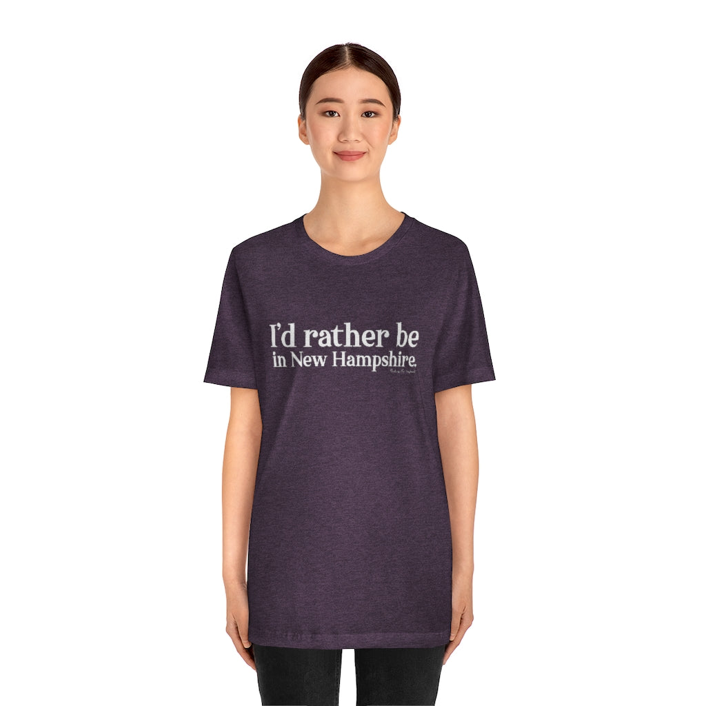 I'd rather be in New Hampshire Unisex Jersey Short Sleeve Tee