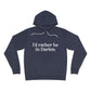I'd rather be in darien connecticut hooded sweatshirt hoodie