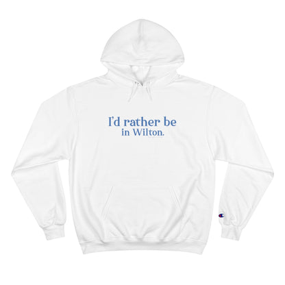 I'd rather be in Wilton Champion Hoodie