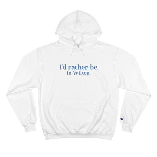 I'd rather be in Wilton Champion Hoodie