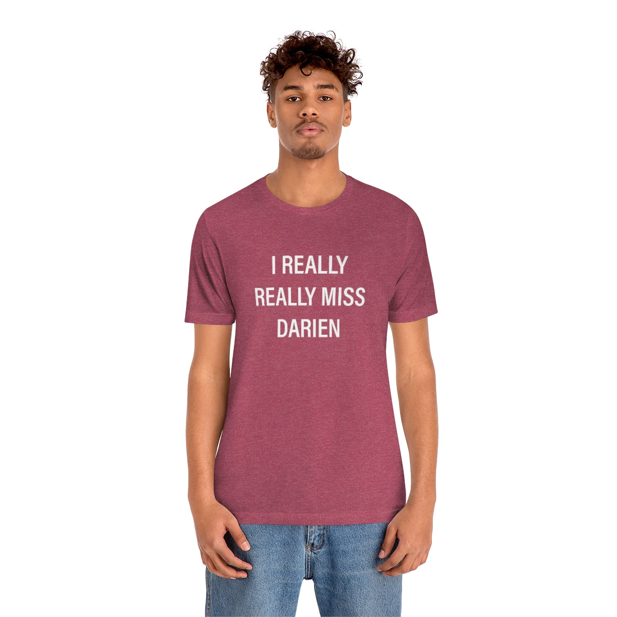 I Really Really Miss Darien Unisex Jersey Short Sleeve Tee