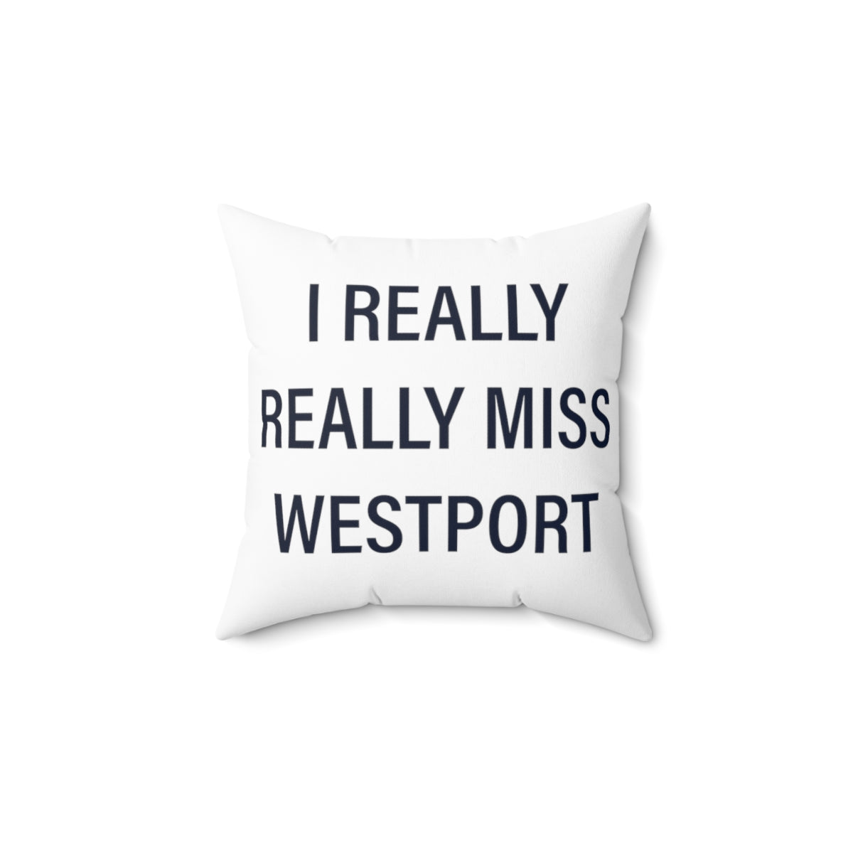 I Really Really Miss Westport Spun Polyester Square Pillow