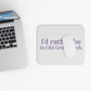 I'd rather be in Old Greenwich. Mouse Pad