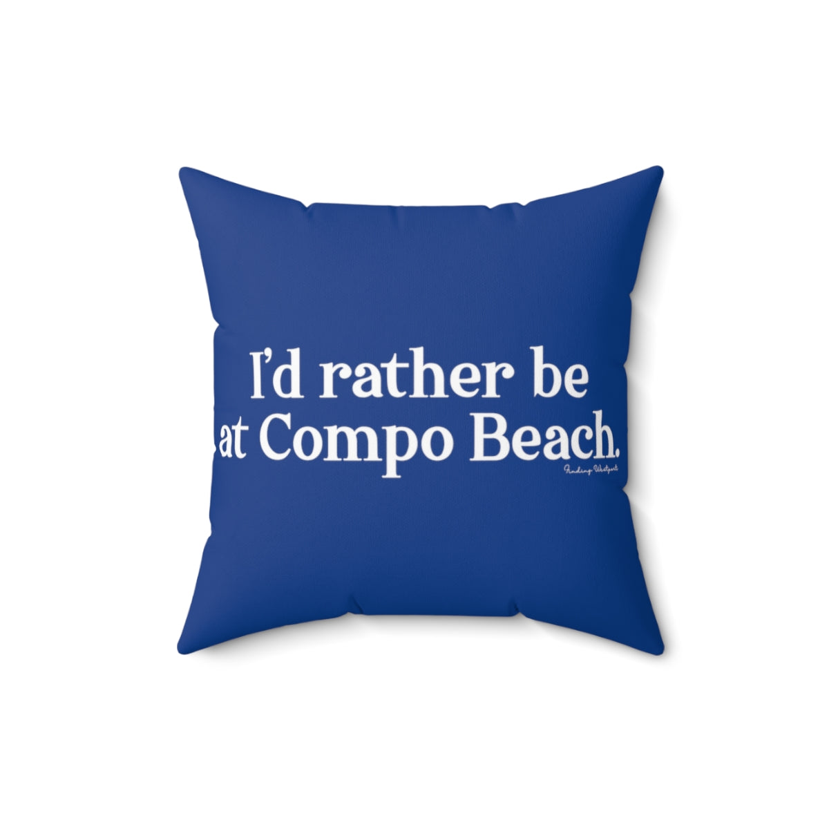 I'd rather be at Compo Beach. Spun Polyester Square Pillow