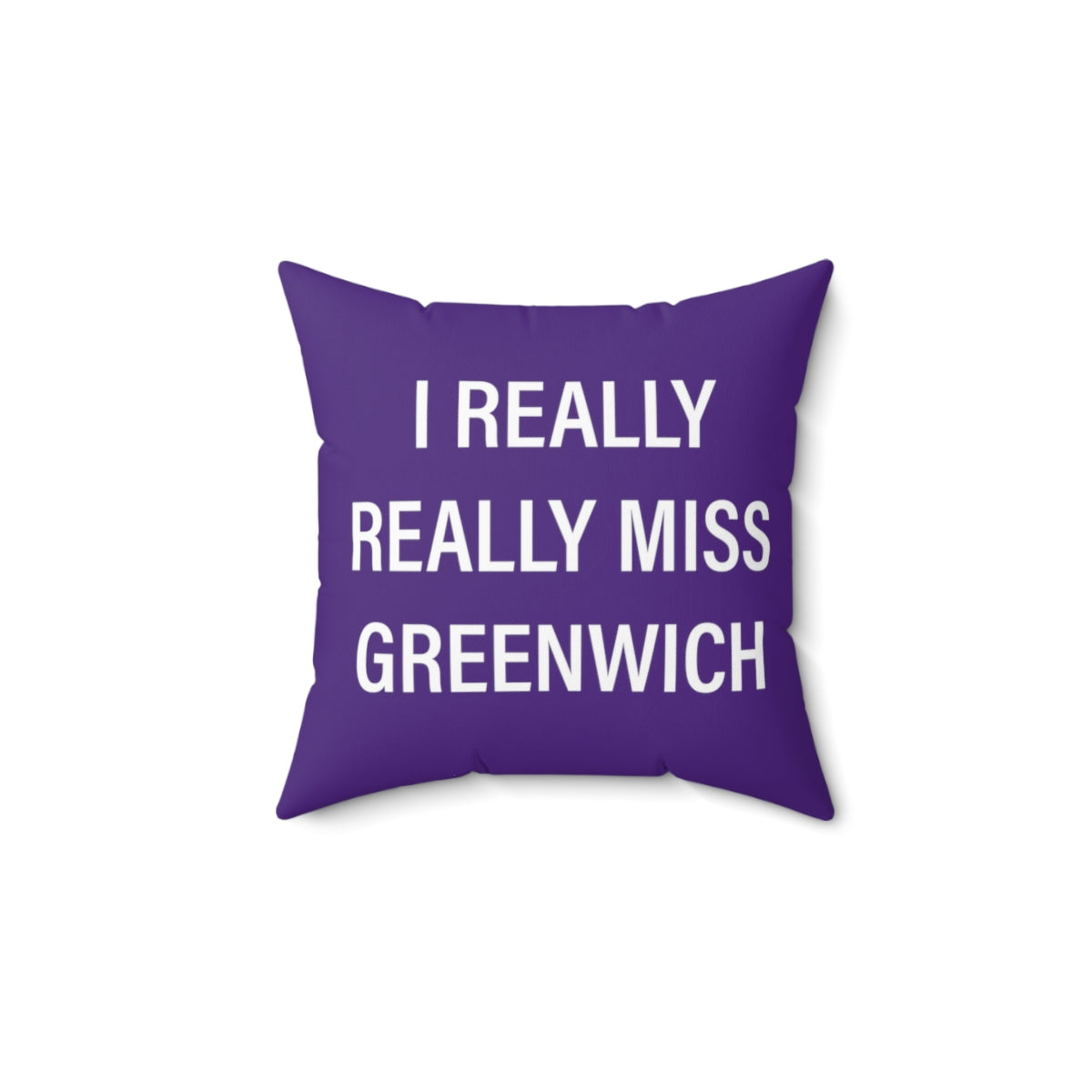 I Really Really Miss Greenwich Spun Polyester Square Pillow - White Print