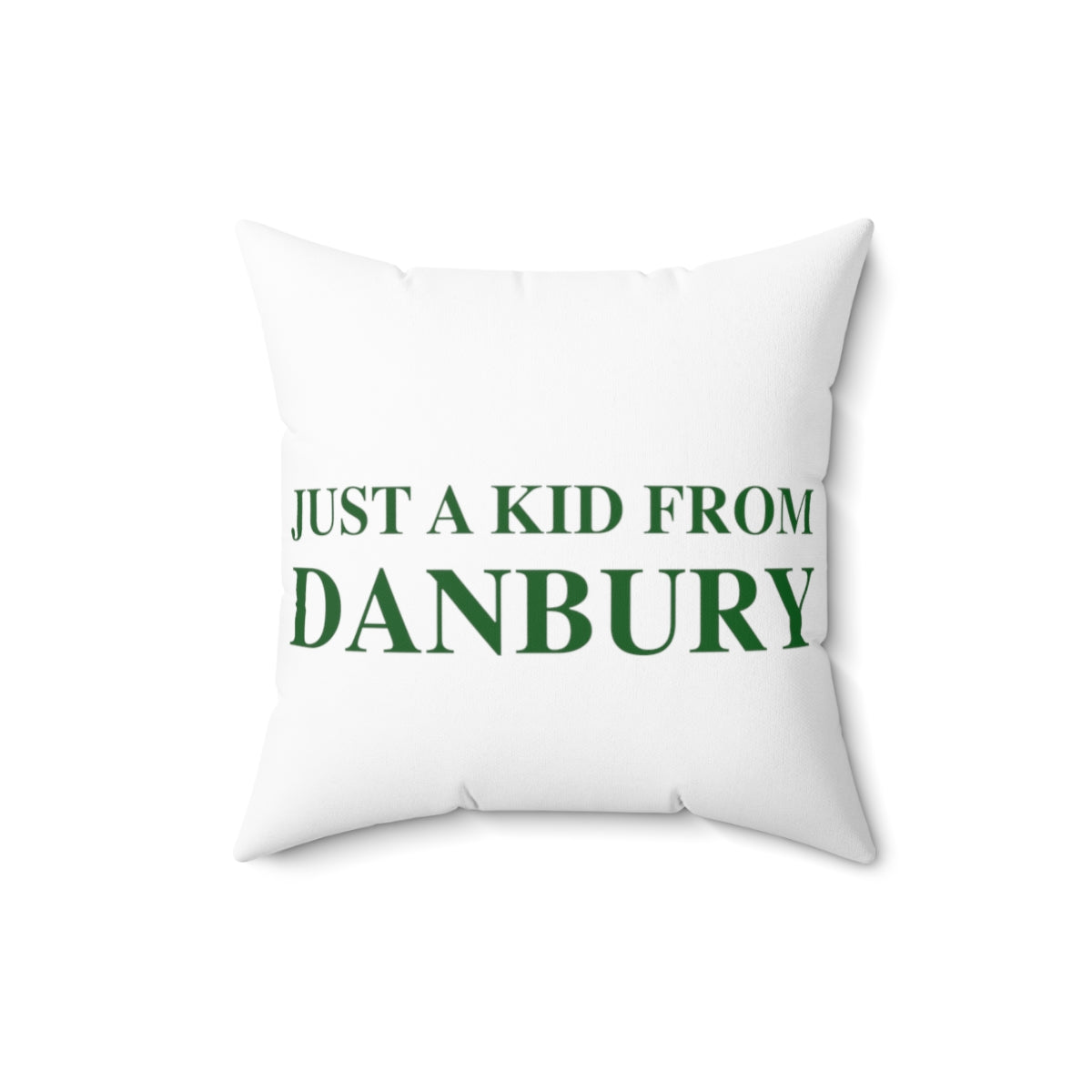 Just a kid from Danbury Spun Polyester Square Pillow