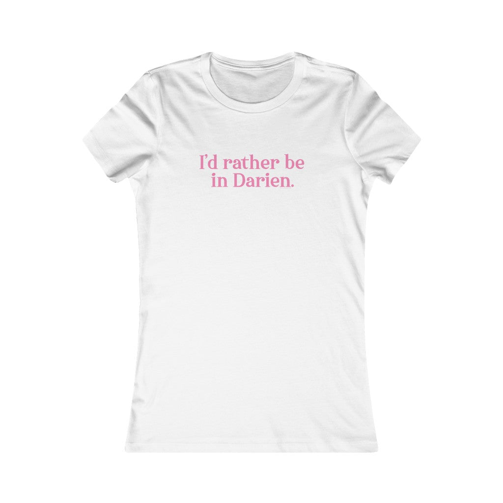 I'd rather be in darien womens tee shirt