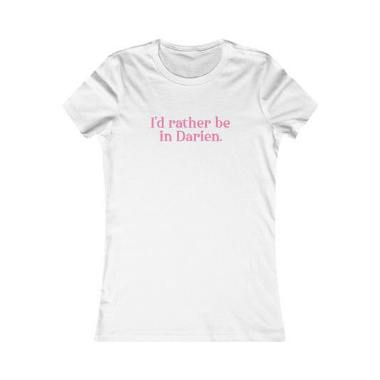 I'd rather be in darien womens tee shirt