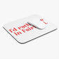 I'd rather be in Fairfield. Mouse Pad (Rectangle)