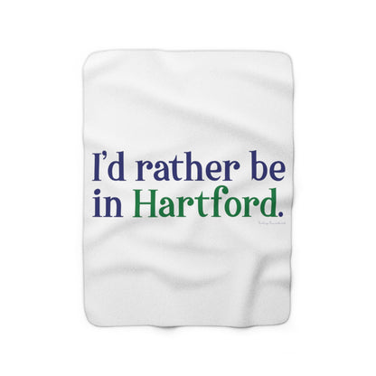 I’d rather be in Hartford Sherpa Fleece Blanket  Proceeds of this collection go to help build Finding Connecticut’s website and brand. • Free USA shipping.   Click here to go to our home page 