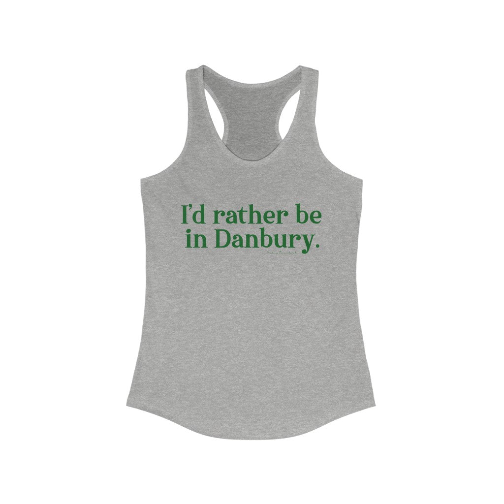 I'd rather be in danbury connecticut tank top 