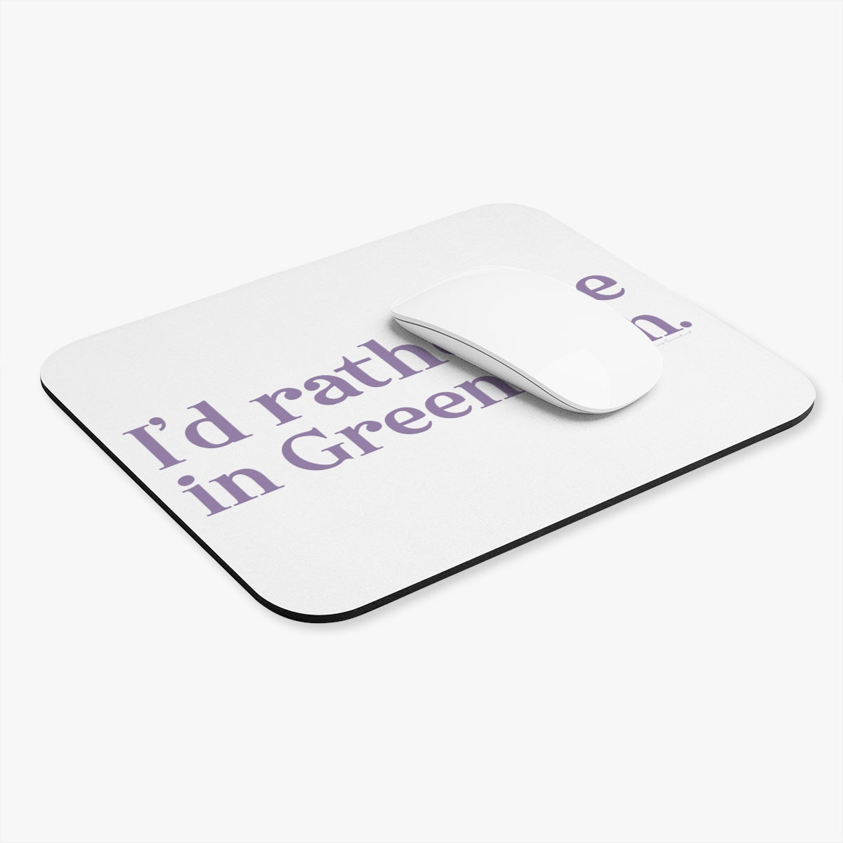 I'd rather be in Greenwich. Mouse Pad (Rectangle)