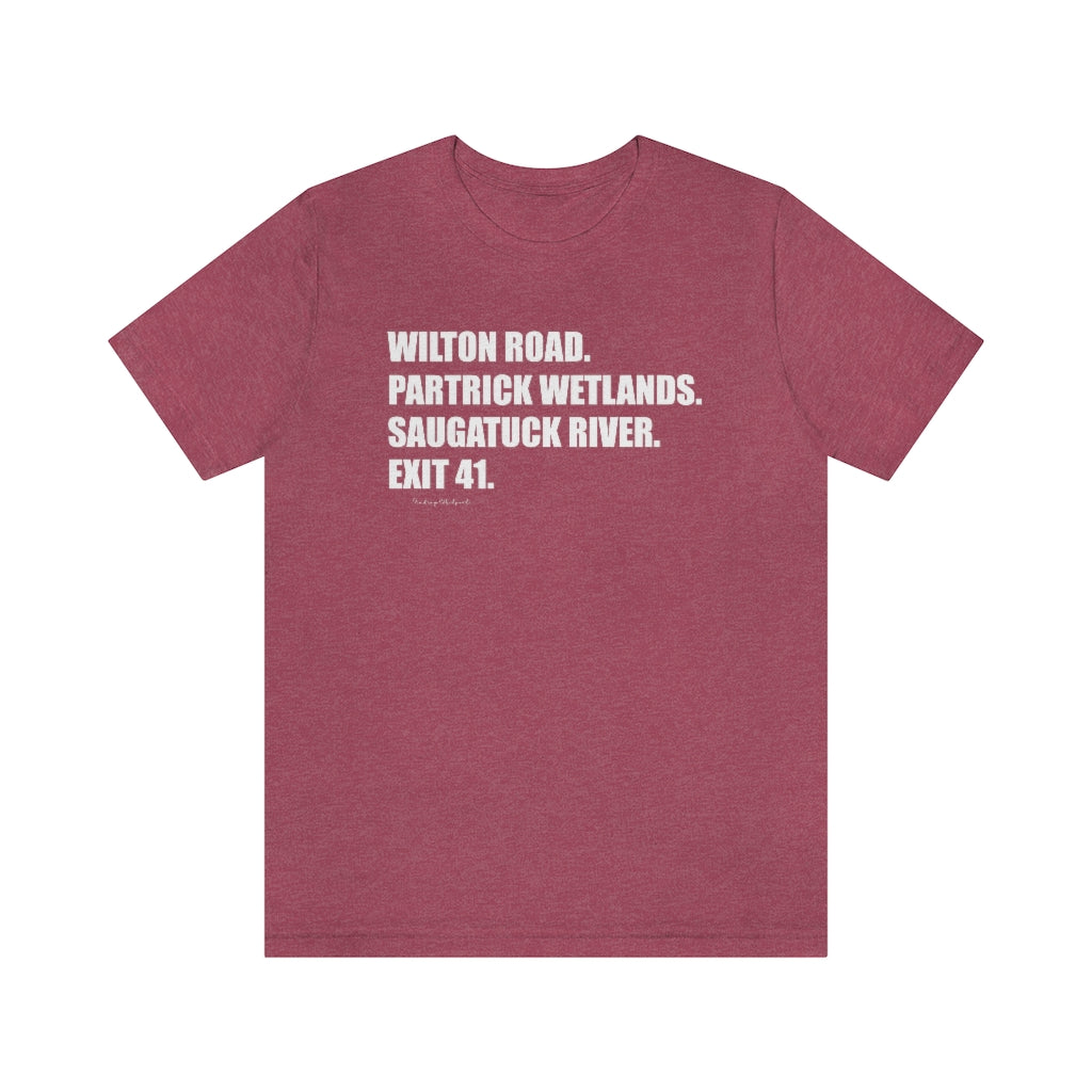 Wilton Road. Partrick Wetlands. Saugatuck River. Exit 41. Unisex Jersey Short Sleeve Tee How do you say Westport without saying Westport? Westport, Connecticut is filled with unique aspects. Each providing different elements that make up the town from historic to modern traditions.   Proceeds of this collection goes to help build Finding Westport and Finding Connecticut's  brands.