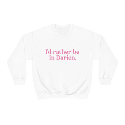 I'd rather be in darien unisex sweatshirt