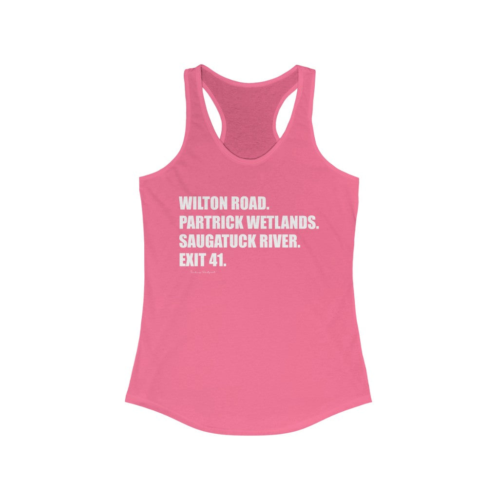 Wilton Road. Partrick Wetlands. Saugatuck River. Exit 41. Women's Ideal Racerback Tank  How do you say Westport without saying Westport? Westport, Connecticut is filled with unique aspects. Each providing different elements that make up the town from historic to modern traditions.   Proceeds of this collection goes to help build Finding Westport and Finding Connecticut's  brands.