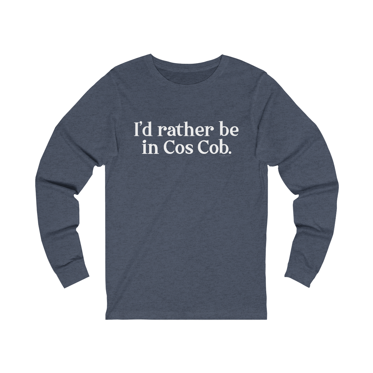 I'd rather be in cos cob long sleeve tee shirt