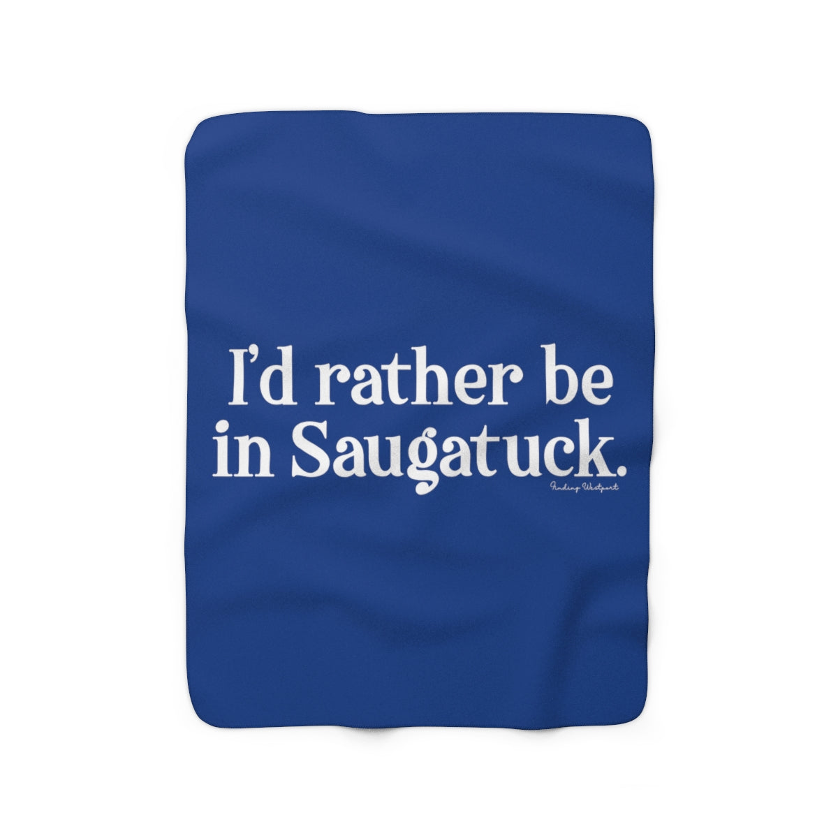 I'd rather be in Saugatuck. Sherpa Fleece Blanket