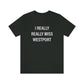 I Really Really Miss Westport Unisex Jersey Short Sleeve Tee