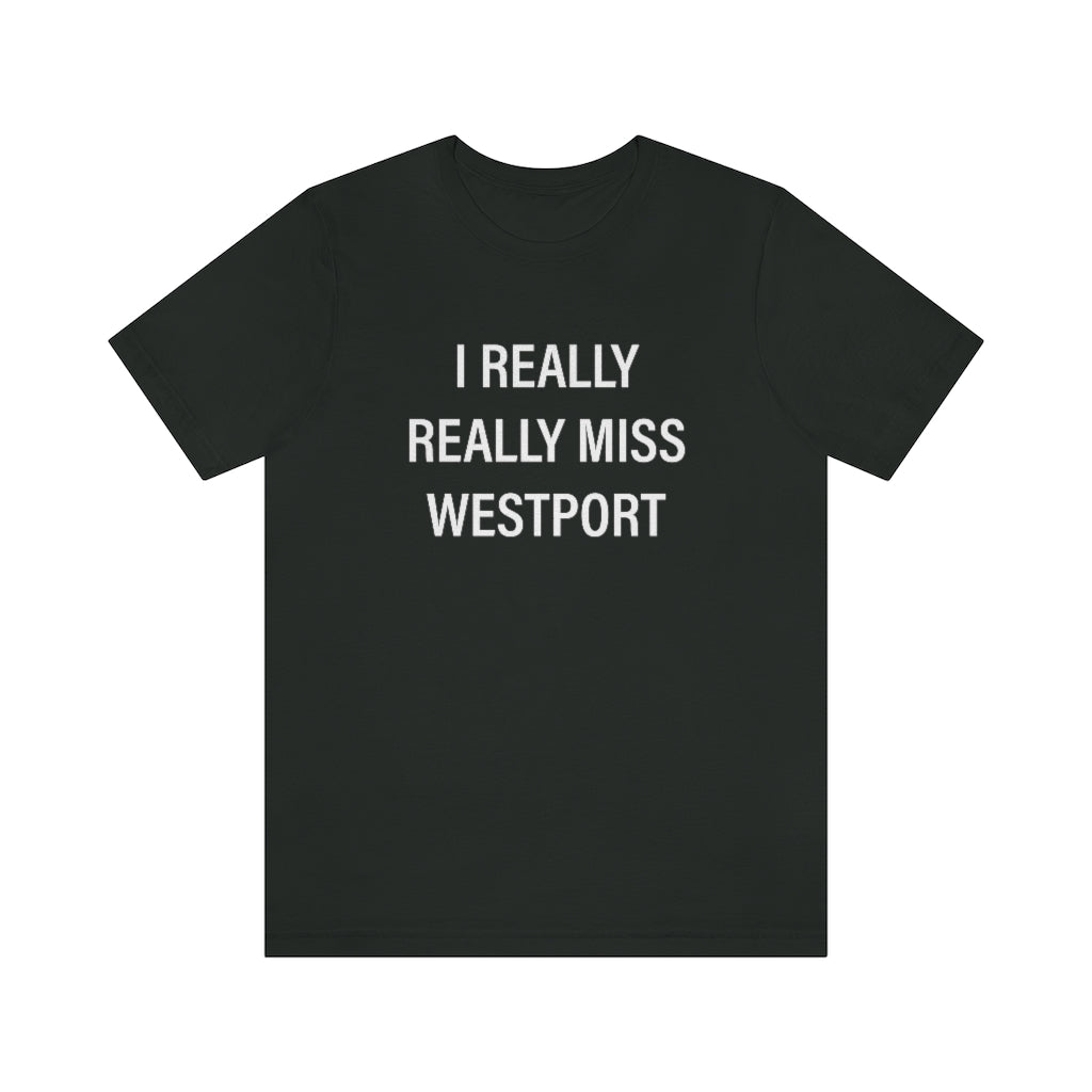 I Really Really Miss Westport Unisex Jersey Short Sleeve Tee