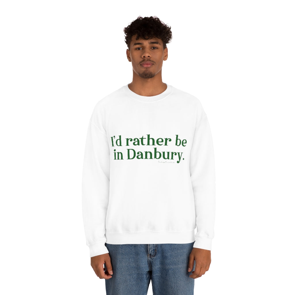 I'd rather be in Danbury. Unisex Heavy Blend™ Crewneck Sweatshirt