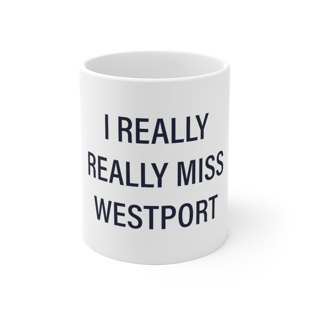 I Really Really Miss Westport White Ceramic Mug