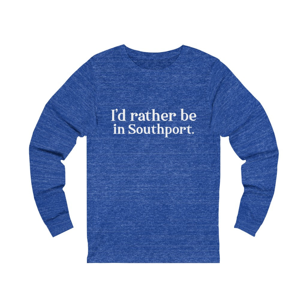 I'd rather be in Southport Unisex Jersey Long Sleeve Tee