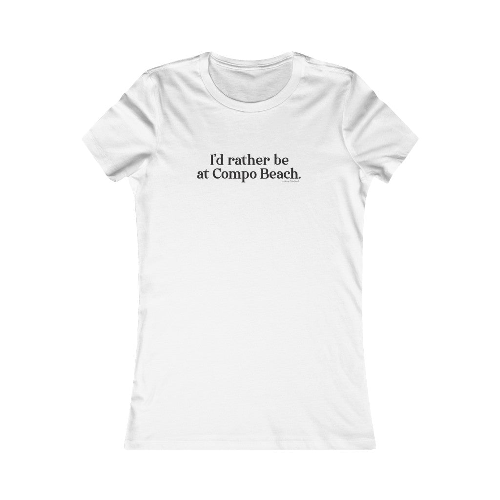 I'd rather be at Compo Beach. Women's Favorite Tee