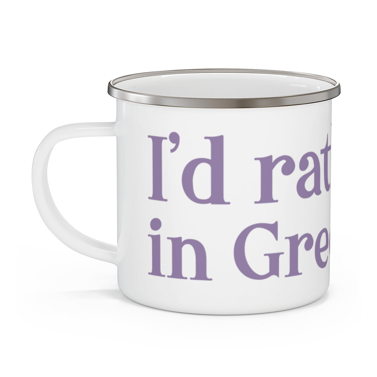 I'd rather be in Greenwich. Enamel Camping Mug