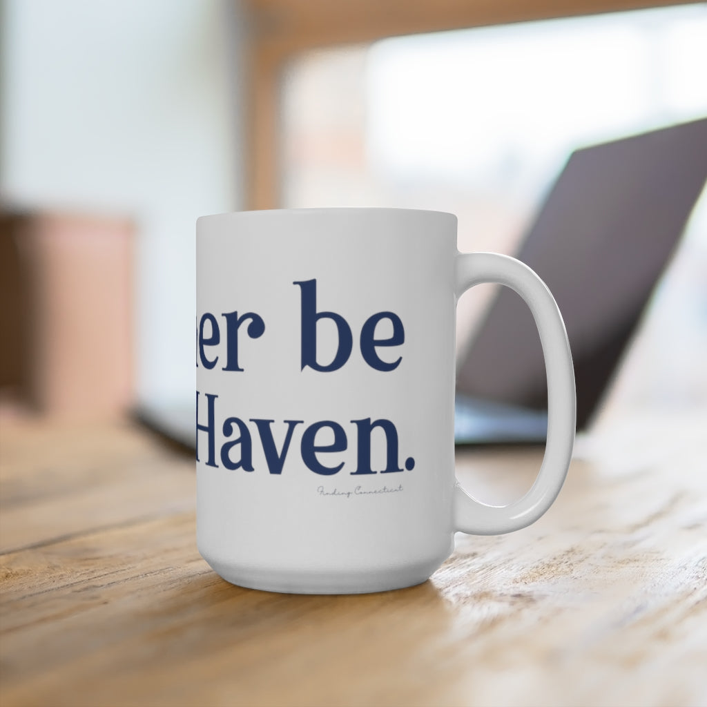 I'd Rather Be in New Haven Mug 15oz
